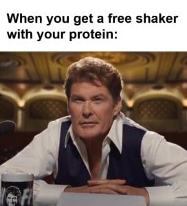 When You Get A Free Shaker With Your Protein frame at ms