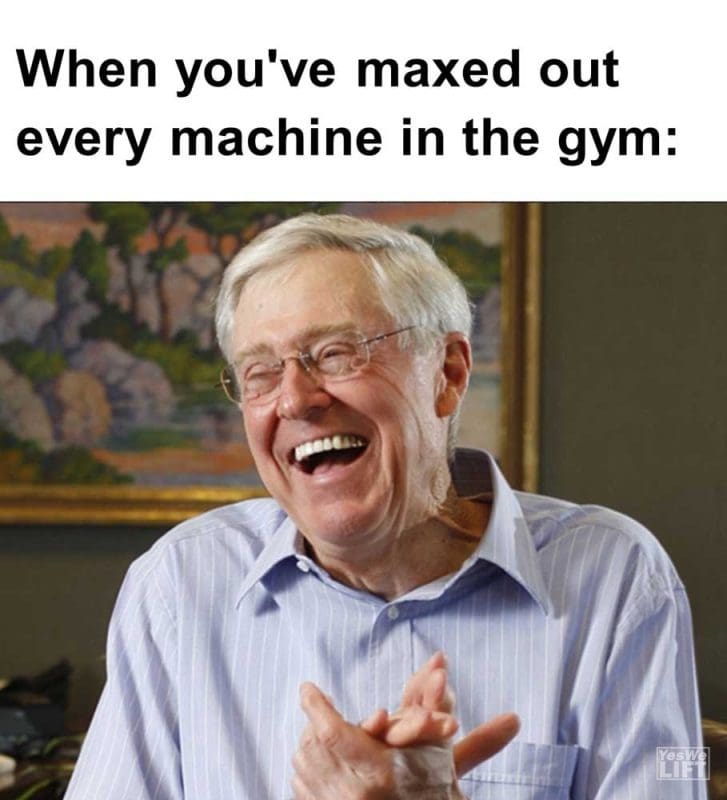 When You've Maxed Out Every Machine In The Gym