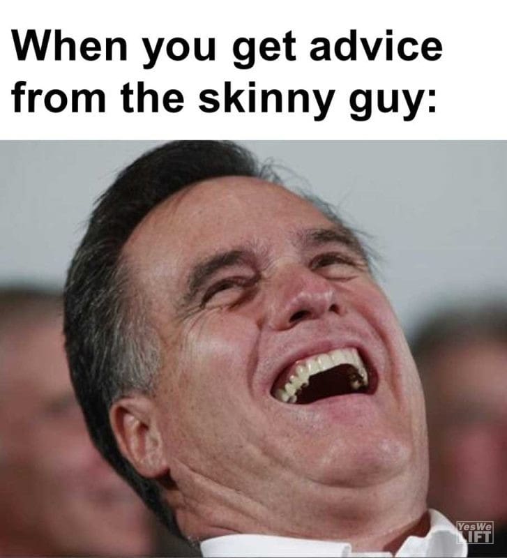 When You Get Advice From The Skinny Guy