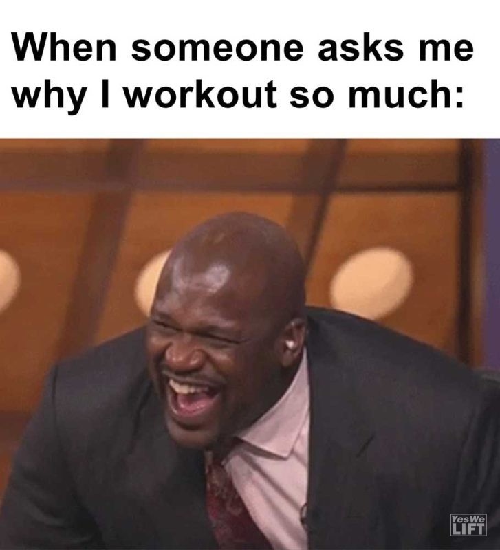 When Someone Asks Me Why I Workout So Much