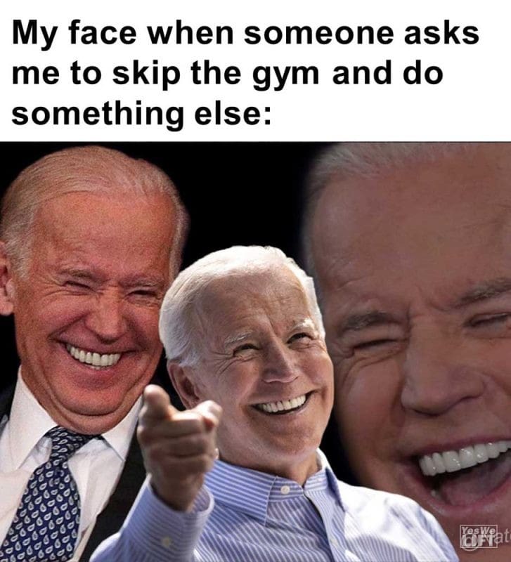 My Face When Someone Asks Me To Skip The Gym And Do Something Else
