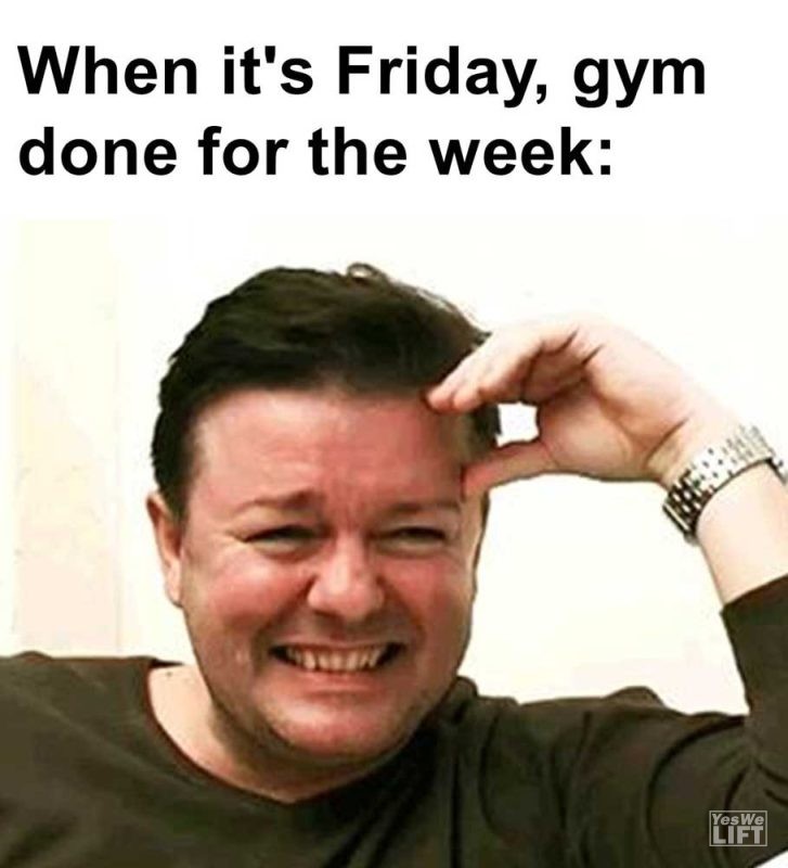 When It's Friday Gym Done For The Week