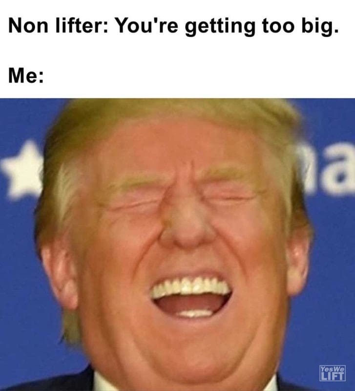 Non Lifter You're Getting Too Big Me