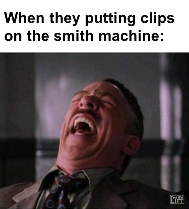 When They Putting Clips On The Smith Machine
