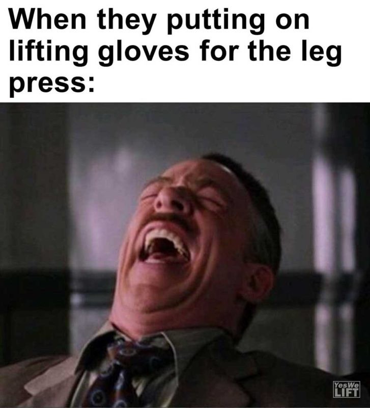 When They Putting On Lifting Gloves For The Leg Press