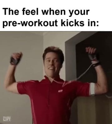 The Feel When Your Preworkout Kicks In frame at ms