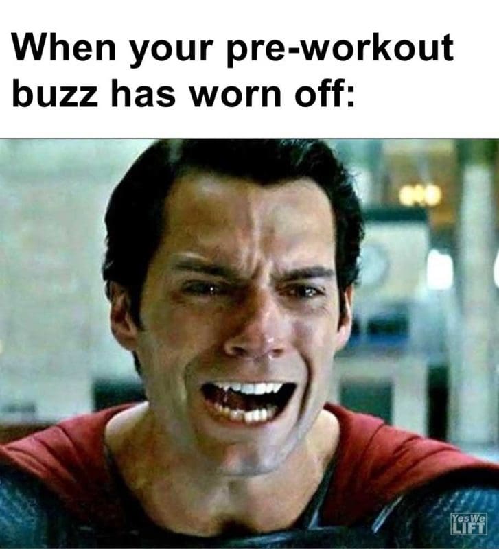 When Your Preworkout Buzz Has Worn Off