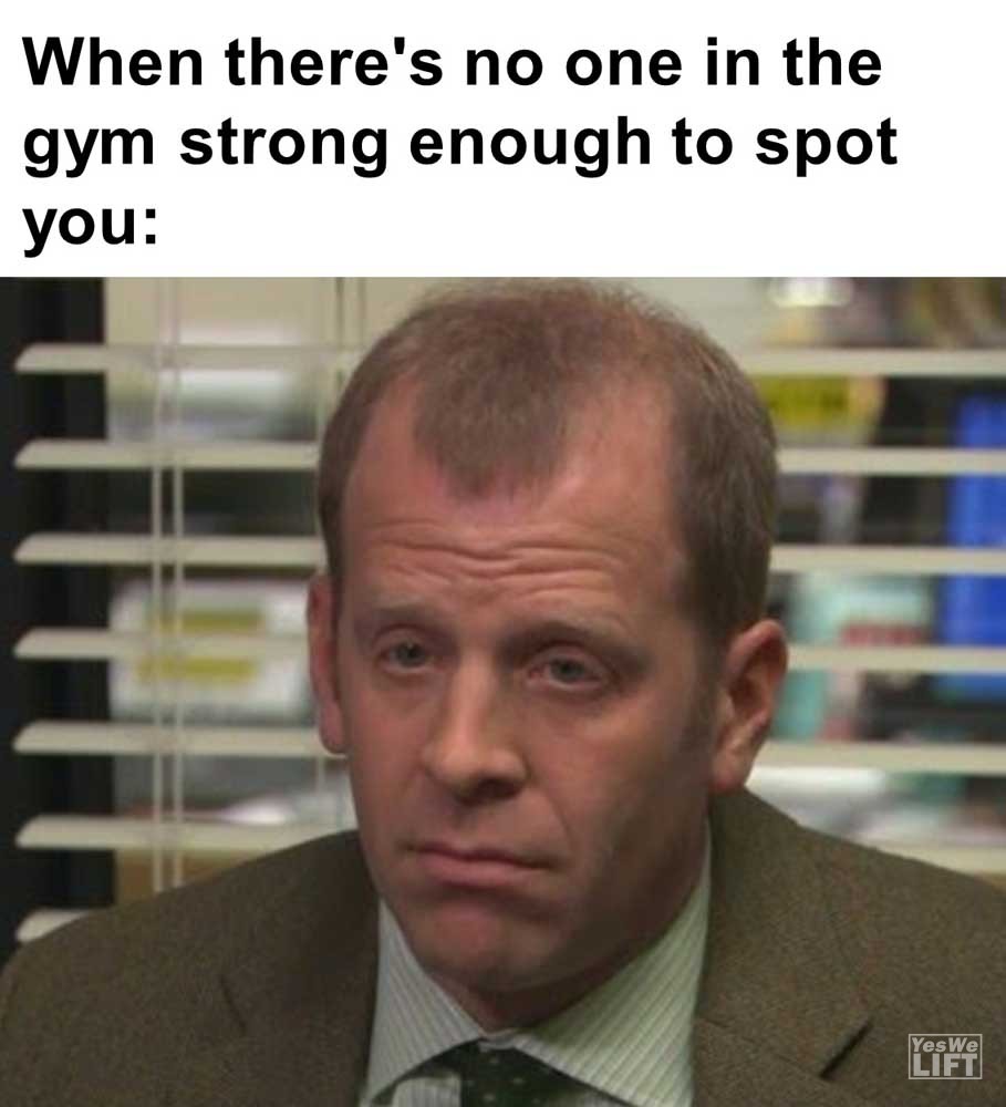 When There's No One In The Gym Strong Enough To Spot You