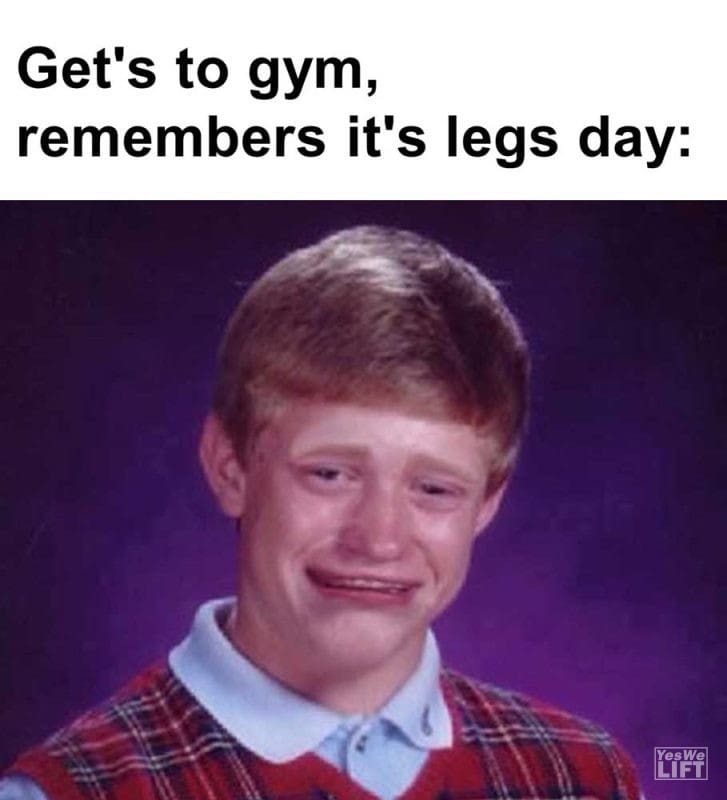 Get's To Gym Remembers It's Legs Day