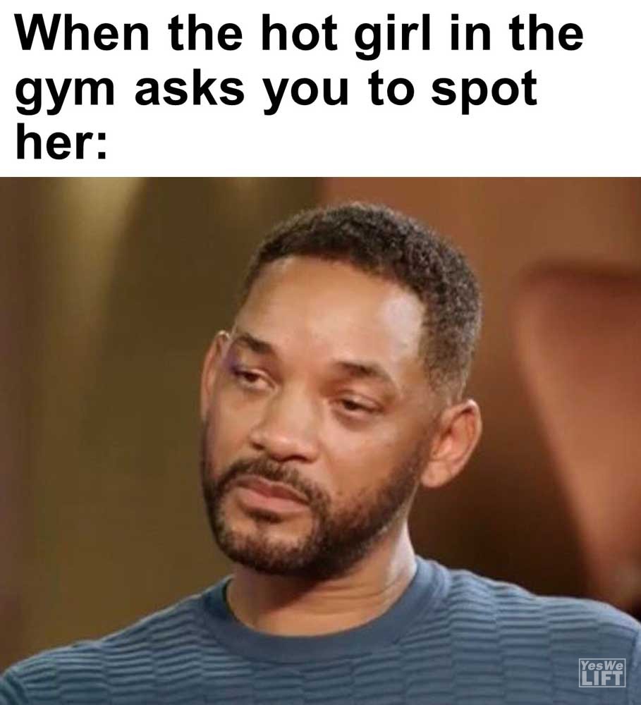 When The Hot Girl In The Gym Asks You To Spot Her