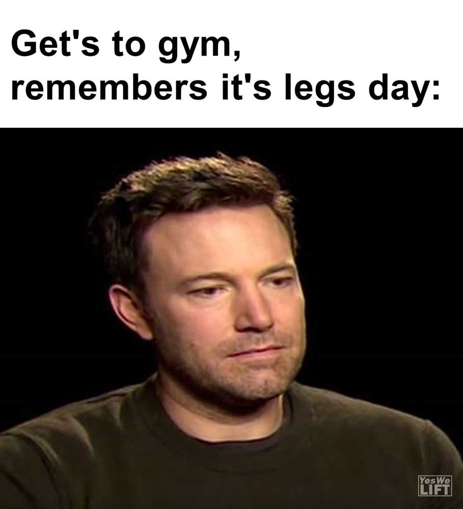 Get's To Gym Remembers It's Legs Day