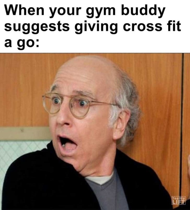 When Your Gym Buddy Suggests Giving Cross Fit A Go