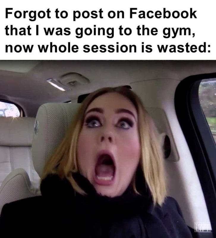 Forgot To Post On Facebook That I Was Going To The Gym Now Whole Session Is Wasted