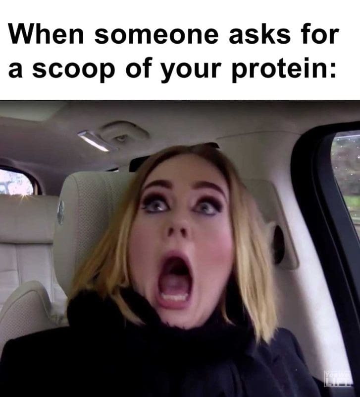 When Someone Asks For A Scoop Of Your Protein