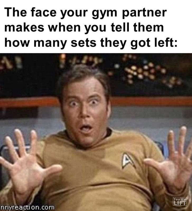 The Face Your Gym Partner Makes When You Tell Them How Many Sets They Got Left