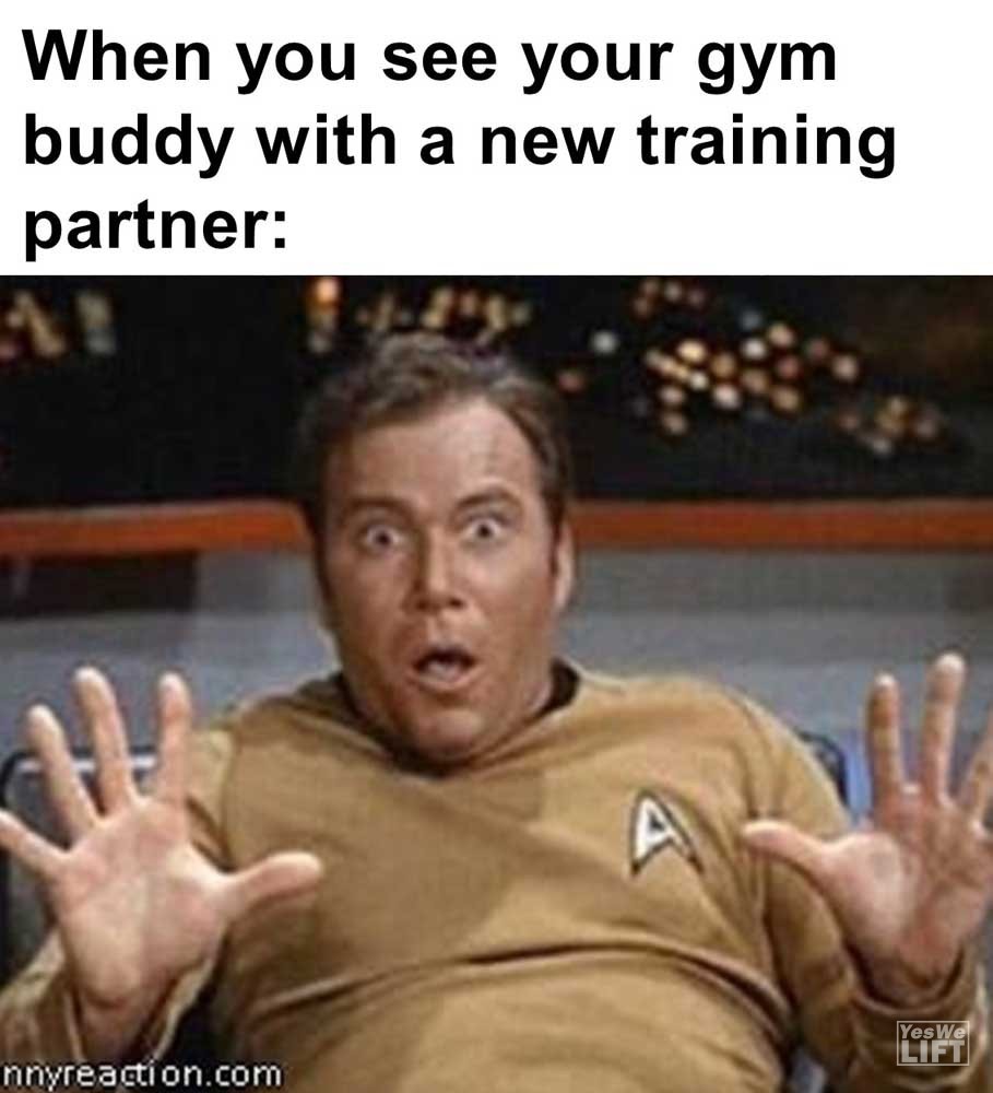 When You See Your Gym Buddy With A New Training Partner