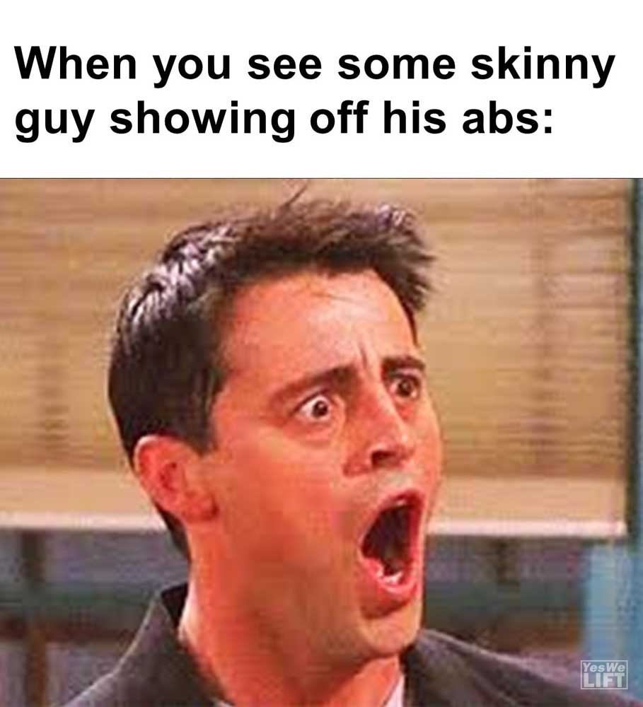 When You See Some Skinny Guy Showing Off His Abs