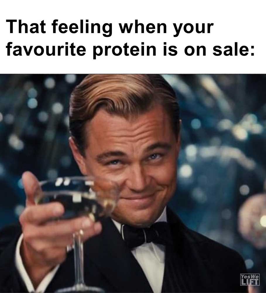 That Feeling When Your Favourite Protein Is On Sale