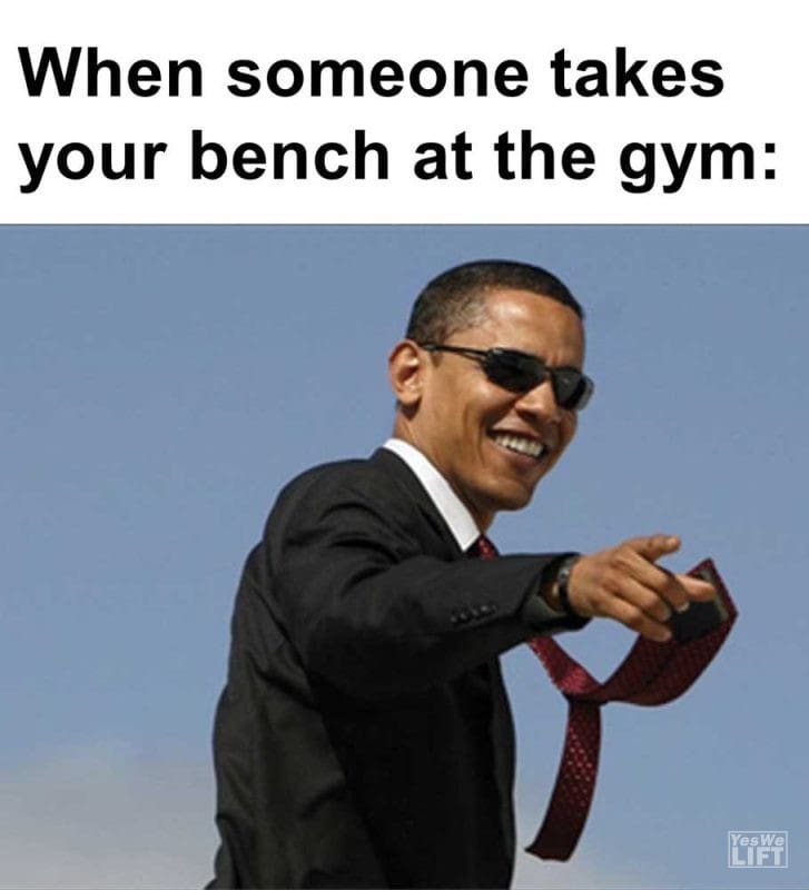 When Someone Takes Your Bench At The Gym