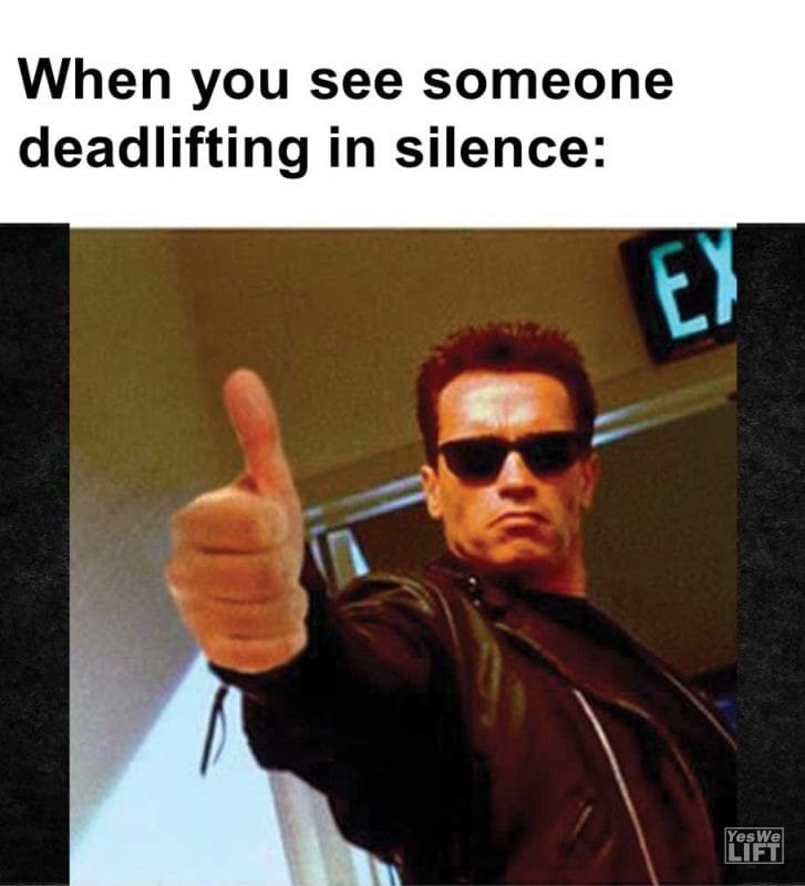 When You See Someone Deadlifting In Silence