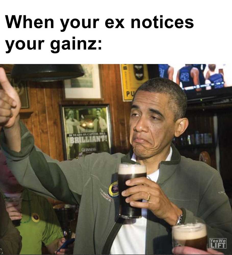 When Your Ex Notices Your Gainz