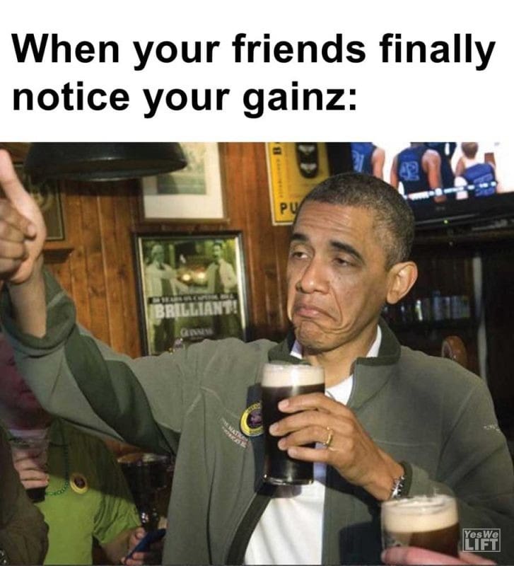 When Your Friends Finally Notice Your Gainz