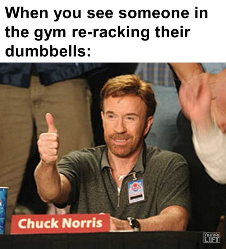 When You See Someone In The Gym Reracking Their Dumbbells