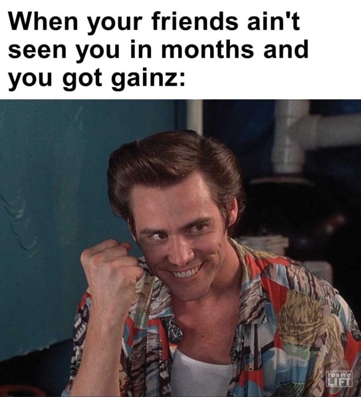 When Your Friends Ain't Seen You In Months And You Got Gainz