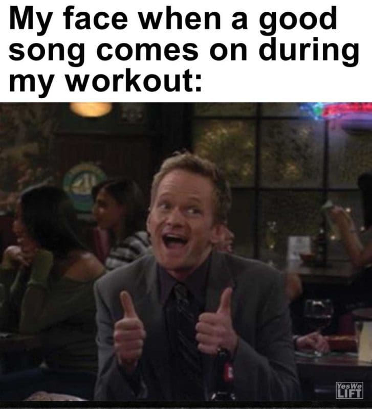 My Face When A Good Song Comes On During My Workout