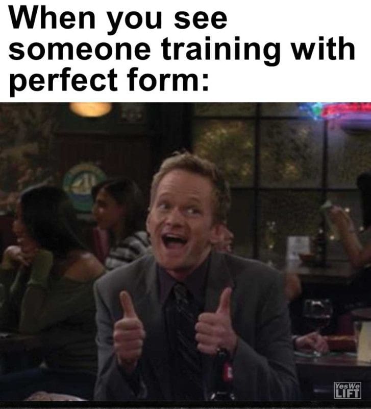 When You See Someone Training With Perfect Form
