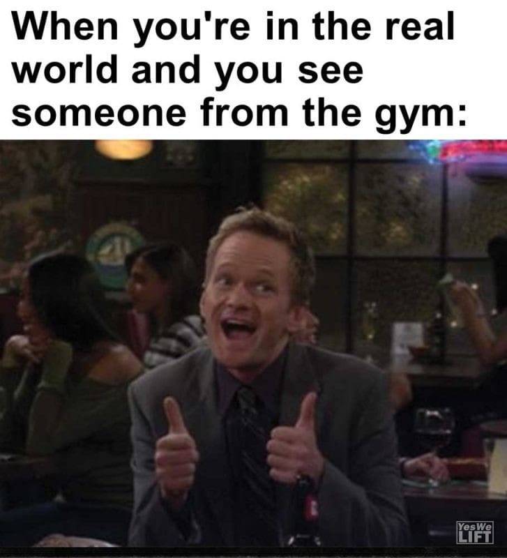 When You're In The Real World And You See Someone From The Gym