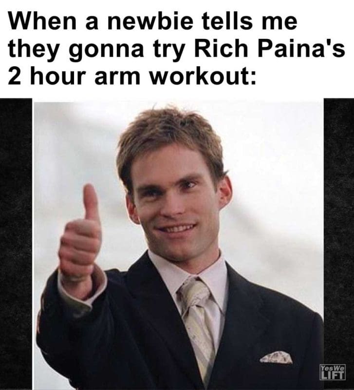 When A Newbie Tells Me They Gonna Try Rich Paina's Hour Arm Workout