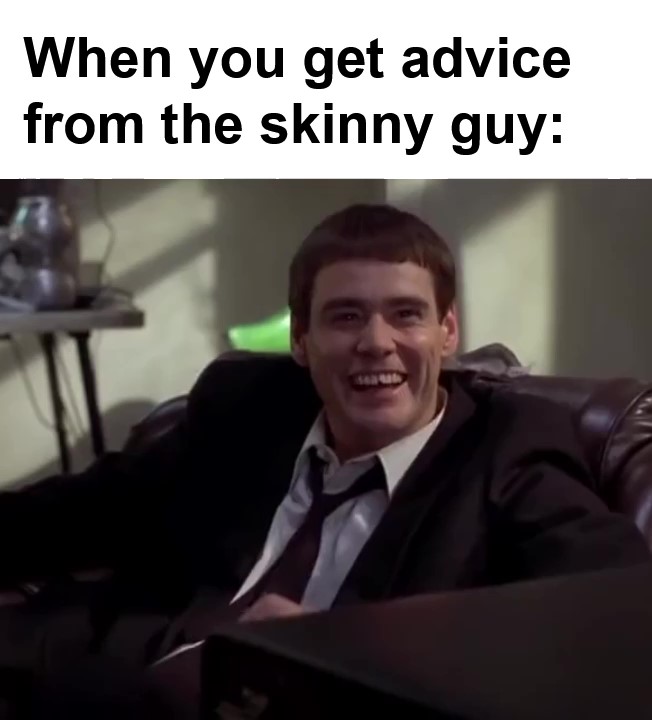 When You Get Advice From The Skinny Guy frame at ms