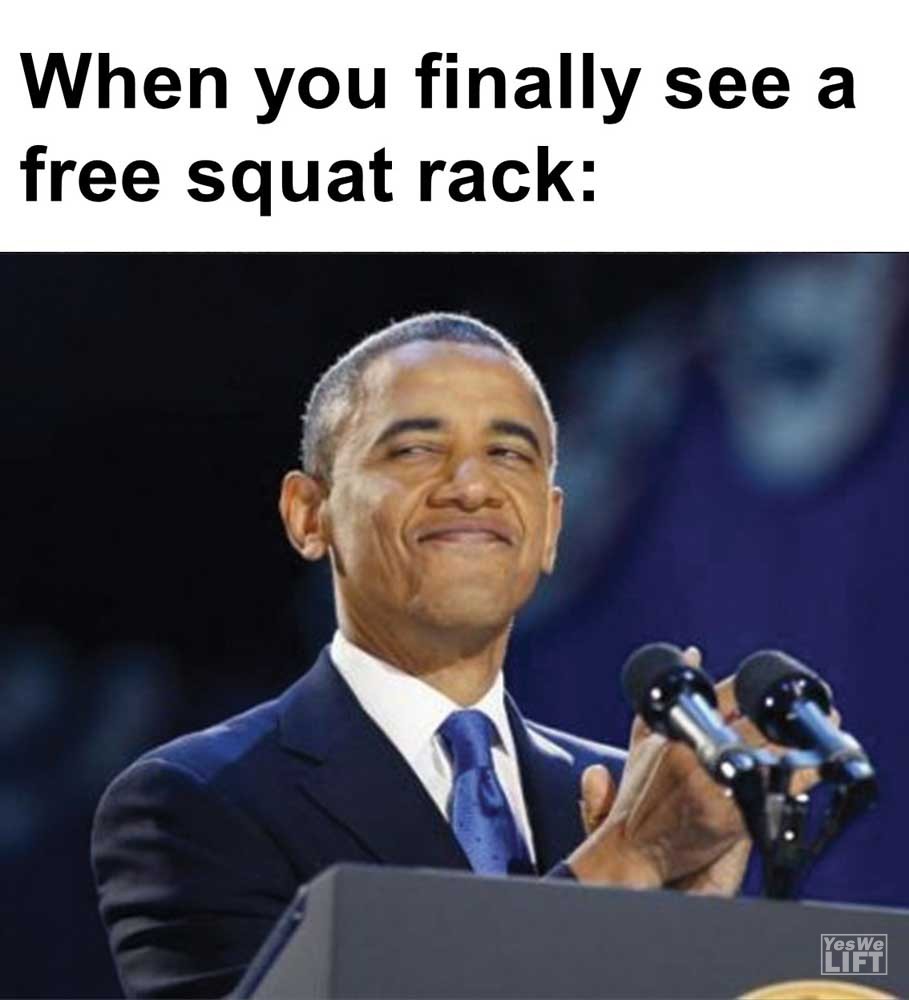 When You Finally See A Free Squat Rack