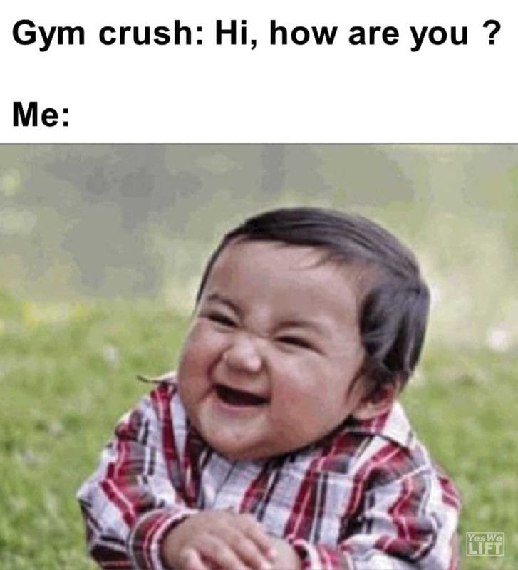 Gym Crush Hi How Are You Me