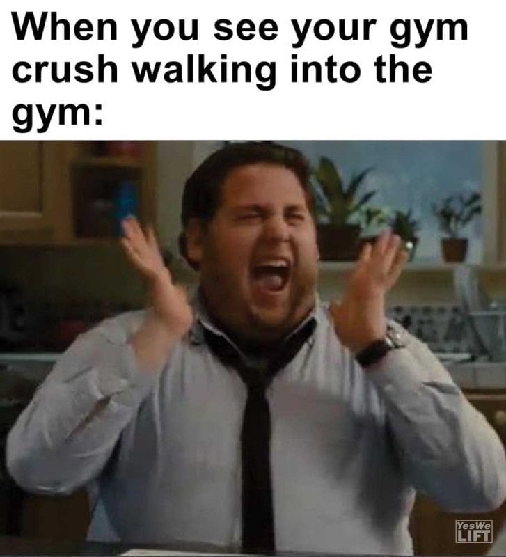 When You See Your Gym Crush Walking Into The Gym