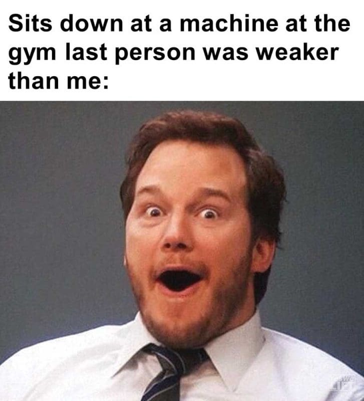 Sits Down At A Machine At The Gym Last Person Was Weaker Than Me