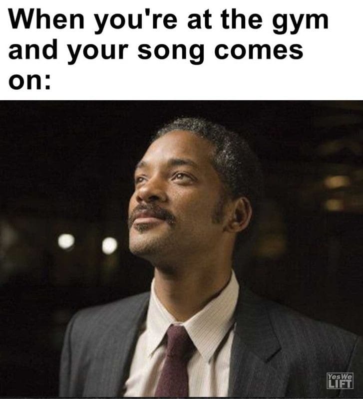 When You're At The Gym And Your Song Comes On