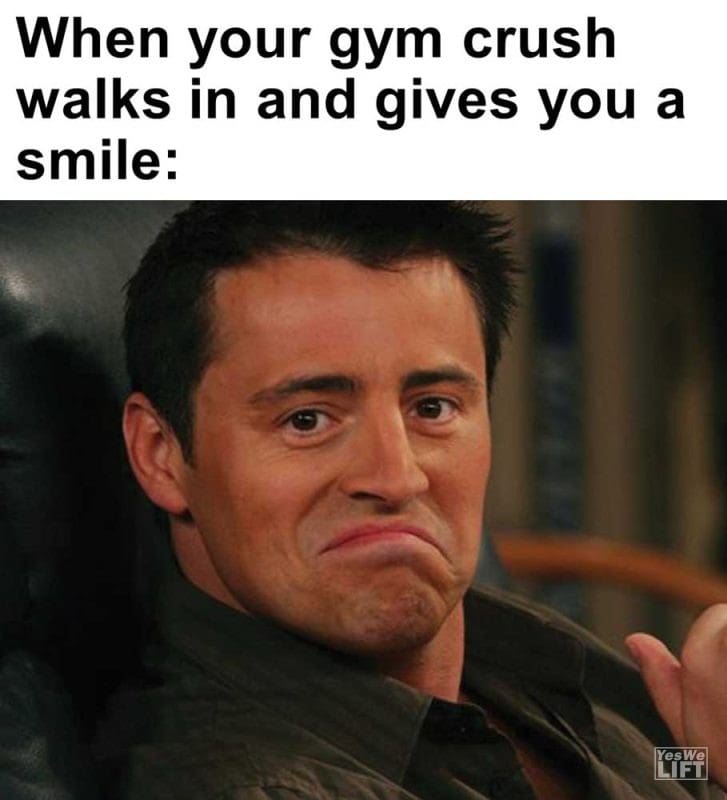 When Your Gym Crush Walks In And Gives You A Smile
