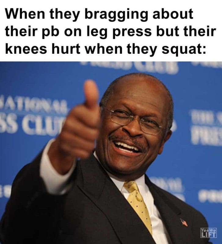 When They Bragging About Their Pb On Leg Press But Their Knees Hurt When They Squat