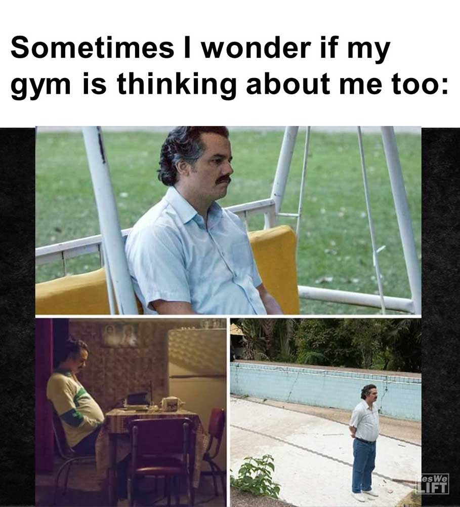 Sometimes I Wonder If My Gym Is Thinking About Me Too