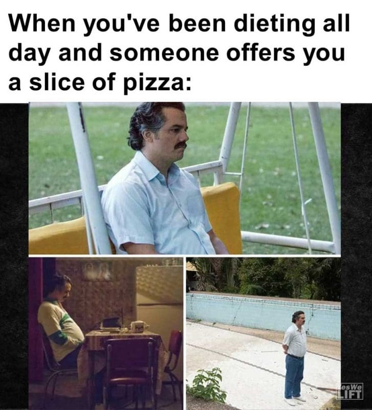 When You've Been Dieting All Day And Someone Offers You A Slice Of Pizza