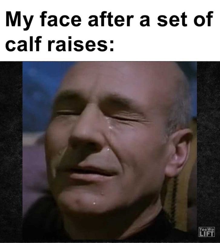 My Face After A Set Of Calf Raises