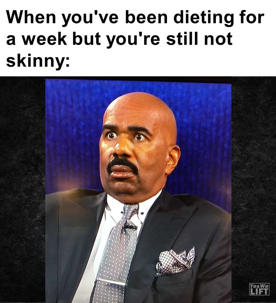 When You've Been Dieting For A Week But You're Still Not Skinny