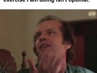 When Someone Claims The Exercise I Am Doing Isn't Optimal frame at ms