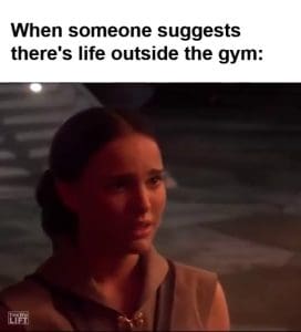 When Someone Suggests There's Life Outside The Gym frame at ms