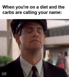 When You're On A Diet And The Carbs Are Calling Your Name frame at ms