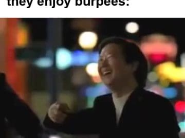 When Someone Tells You They Enjoy Burpees frame at ms