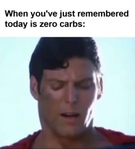 When You've Just Remembered Today Is Zero Carbs frame at ms