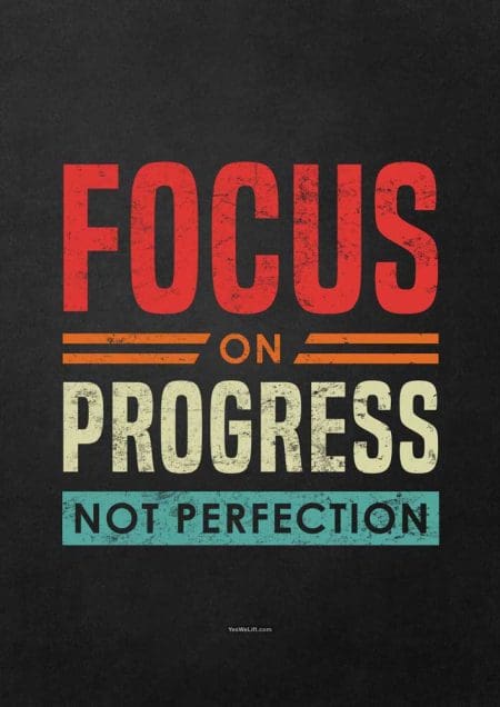 Focus on progress not perfection